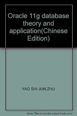 oracle 11g database theory and application 1st edition yao shi jun zhu 7113111203, 978-7113111205