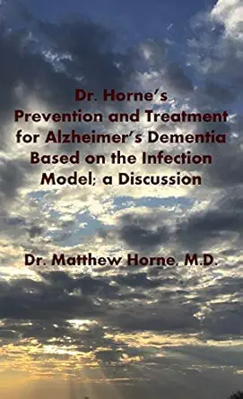 the infection model of alzheimers dementia 1st edition matthew horne 0578630737, 978-0578630731