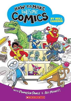how to make awesome comics 1st edition neill cameron 1338132733, 978-1338132731