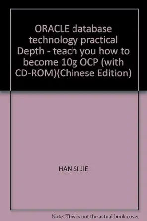 oracle database technology practical depth teach you how to become 10g ocp 1st edition han si jie 7121064022,