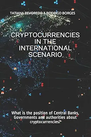 cryptocurrencies in the international scenario what is the position of central banks governments and