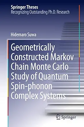 geometrically constructed markov chain monte carlo study of quantum spin phonon complex systems 1st edition