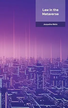 law in the metaverse 1st edition jacqueline watts 1526530759, 978-1526530752