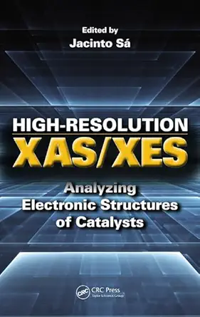 high resolution xas/xes analyzing electronic structures of catalysts 1st edition jacinto sa 1466592982,