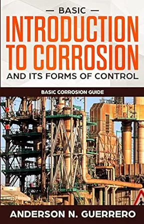 basic introduction to corrosion and its forms of control 1st edition anderson n guerrero 1732700869,
