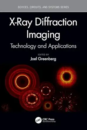 x ray diffraction imaging technology and applications 1st edition joel greenberg 1498783619, 978-1498783613