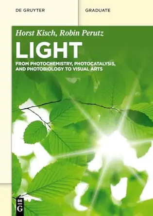 light from photochemistry photocatalysis and photobiology to visual arts 1st edition horst kisch ,robin