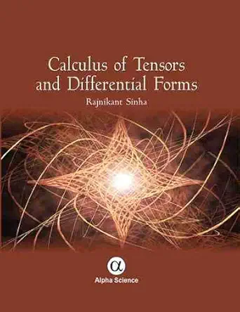 calculus of tensors and differential forms 1st edition r k sinha 1842658948, 978-1842658949