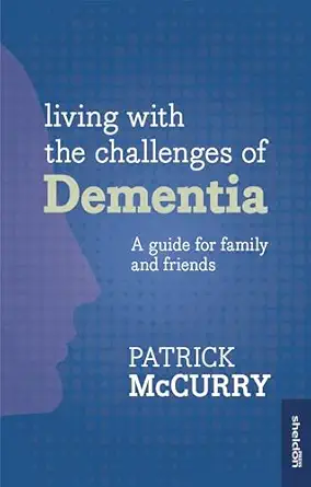 living with the challenges of dementia 1st edition patrick mccurry 1847093280, 978-1847093288
