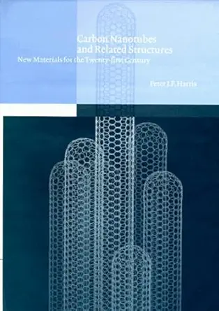 carbon nanotubes and related structures new materials for the twenty first century 1st edition peter j f