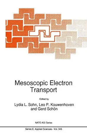 mesoscopic electron transport 1st edition lydia l sohn ,leo p kouwenhoven ,gerd scha n 9048149061,
