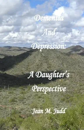 dementia and depression a daughters perspective 1st edition jean m judd 153273591x, 978-1532735912