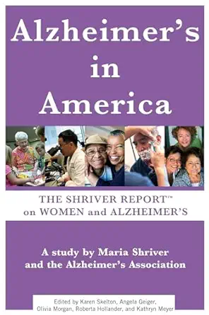 alzheimers in america the shriver report on women and alzheimers 1st edition maria shriver 1451639872,