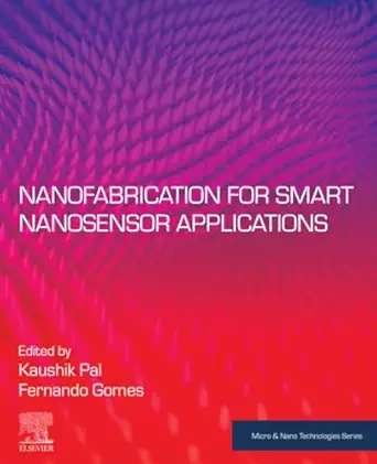 nanofabrication for smart nanosensor applications 1st edition kaushik pal ,fernando gomes 0128207027,