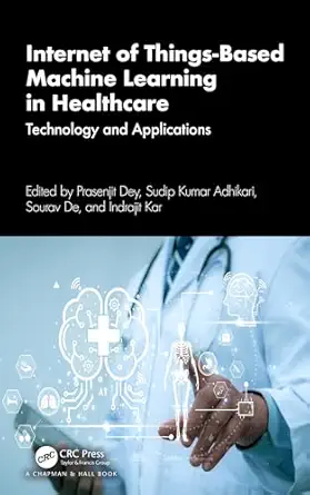 internet of things based machine learning in healthcare 1st edition prasenjit dey ,sudip kumar adhikari