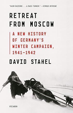 retreat from moscow a new history of germanys winter campaign 1941 1942 1st edition david stahel 1250758165,