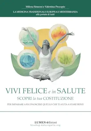 vivi felice e in salute scopri la tua costituzione per imparare a riconoscere quello che ti aiuta a stare