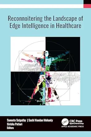 reconnoitering the landscape of edge intelligence in healthcare 1st edition suneeta satpathy ,sachi nandan