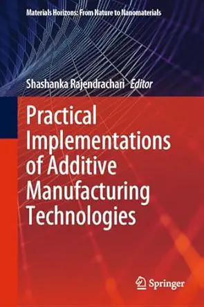 practical implementations of additive manufacturing technologies 1st edition shashanka rajendrachari