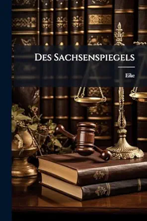 des sachsenspiegels 1st edition eike 1024753476, 978-1024753479