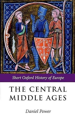 the central middle ages 1st edition daniel power 0199253129, 978-0199253128
