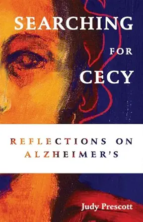 searching for cecy reflections on alzheimers 1st edition judy prescott 0955465613, 978-0955465611