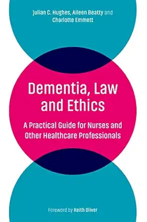 dementia law and ethics 1st edition julian c hughes ,aileen beatty ,charlotte emmett 1785925105,