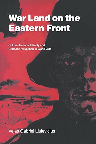 war land on the eastern front culture national identity and german occupation in world war i 1st edition
