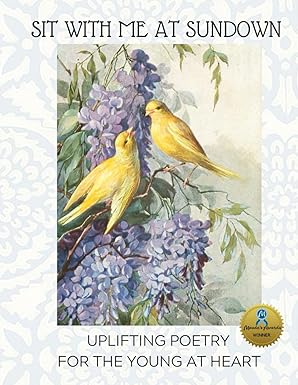 sit with me at sundown uplifting poetry for the young at heart birds of a feather large format for seniors/
