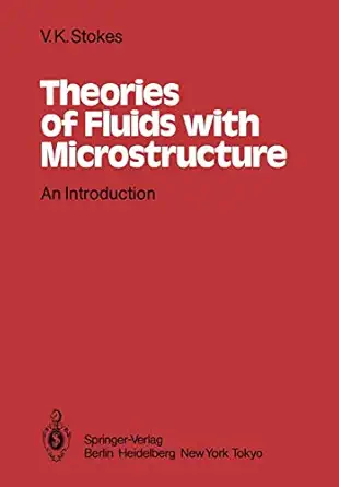 theories of fluids with microstructure an introduction 1st edition v k stokes 364282353x, 978-3642823534