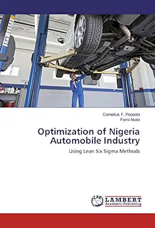 optimization of nigeria automobile industry using lean six sigma methods 1st edition cornelius f popoola