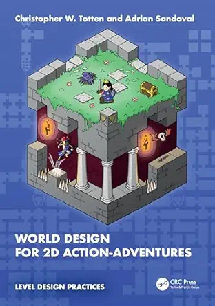 world design for 2d action adventures 1st edition christopher w totten ,adrian sandoval 1032579986,