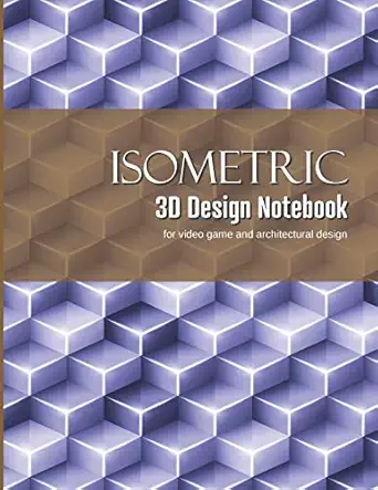 isometric 3d design notebook graphing paper for designing architecture and video game elements 1st edition
