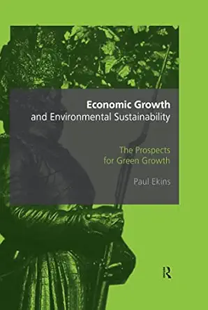 economic growth and environmental sustainability the prospects for green growth 1st edition paul ekins
