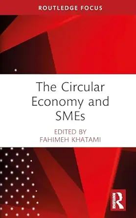 the circular economy and smes 1st edition fahimeh khatami 1041145667, 978-1041145660