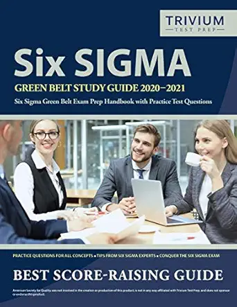 six sigma green belt study guide 2020 2021 six sigma green belt exam prep handbook with practice test