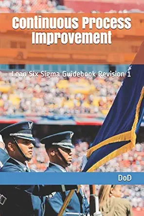 continuous process improvement lean six sigma guidebook revision 1 1st edition dod 1702092216, 978-1702092210