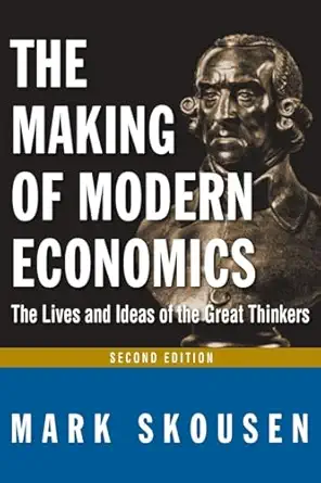 the making of modern economics 1st edition mark skousen 0765622270, 978-0765622273