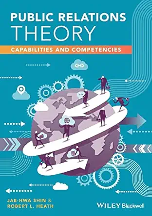 public relations theory capabilities and competencies 1st edition jae hwa shin ,robert l heath 0470659319,