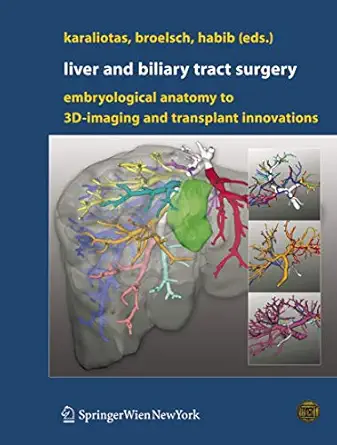 liver and biliary tract surgery embryological anatomy to 3d imaging and transplant innovations 1st edition