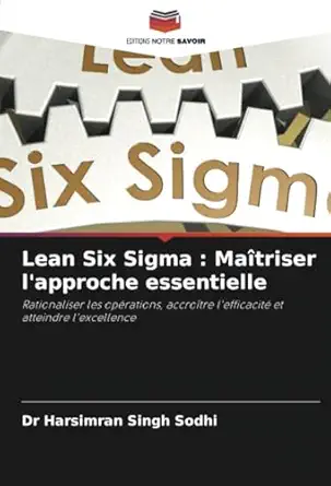lean six sigma maatriser lapproche essentielle rationaliser les oparations accroatre lefficacita et atteindre