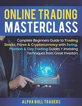 online trading masterclass complete beginners guide to trading stocks forex and cryptocurrency with swing