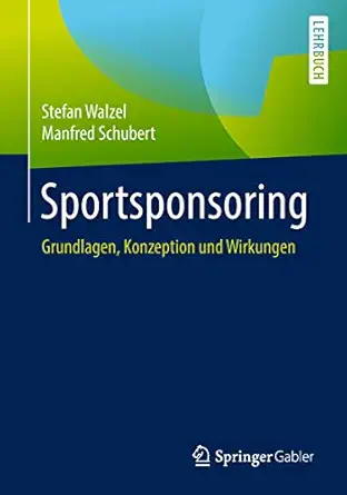 sportsponsoring grundlagen konzeption und wirkungen 1st edition stefan walzel ,manfred schubert 3662552450,