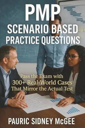 pmp scenario based practice questions pass the exam with 300+ real world cases that mirror the actual test