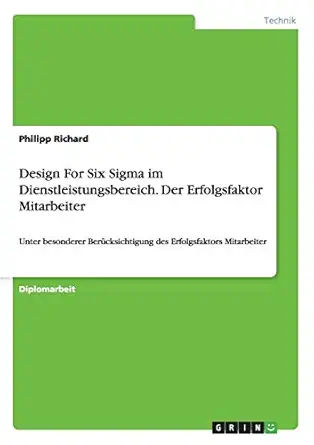 design for six sigma im dienstleistungsbereich der erfolgsfaktor mitarbeiter unter besonderer bera