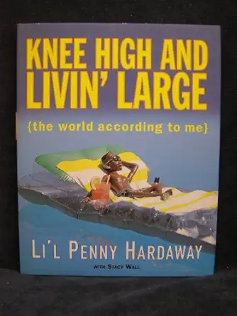 knee high and livin large the world according to me 1st edition li\\\\\\\'l penny hardaway 0609602365,