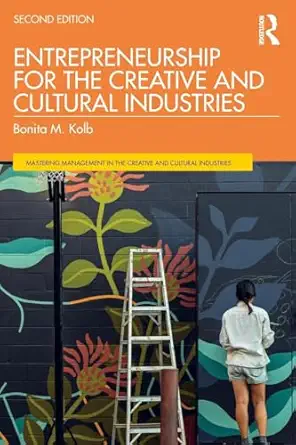 entrepreneurship for the creative and cultural industries 1st edition bonita m kolb 0367419734, 978-0367419738