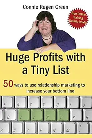 huge profits with a tiny list 50 ways to use relationship marketing to increase your bottom line 1st edition