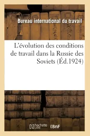 la volution des conditions de travail dans la russie des soviets 1st edition bureau inter du travail