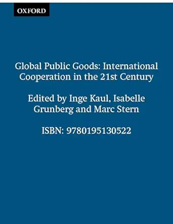 global public goods international cooperation in the 21st century 1st edition inge kaul ,isabelle grunberg
